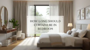 how long should curtains be in bedroom